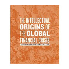 The Intellectual Origins of the Global Financial Crisis