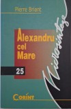 Alexandru cel Mare - Pierre Briant. Carte biografie