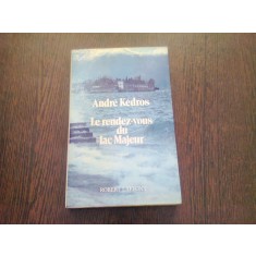 LE RENDEZ-VOUS DU LAC MAJEUR - ANDRE KEDROS (CARTE IN LIMBA FRANCEZA)