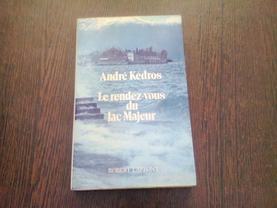 LE RENDEZ-VOUS DU LAC MAJEUR - ANDRE KEDROS (CARTE IN LIMBA FRANCEZA) foto