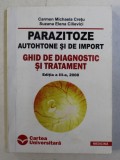 PARAZITOZE AUTOHTONE SI DE IMPORT , GHID DE DIAGNOSTIC SI TRATAMENT , ED. a III - a , CARMEN MICHAELA CRETU , SUZANA ELENA CILIEVICI , 2008