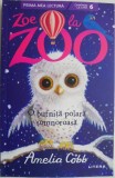 Zoe la Zoo: O Bufnita Polara Somnoroasa - Amelia Cobb, Carte Copii, Povesti
