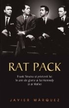 Rat Pack - Frank Sinatra si prietenii lui in anii de glorie ai lui Kennedy si ai Mafiei foto