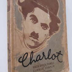 Charlot - Viata , epoca, filmele lui Charlie Chaplin - Georges Sadoul