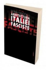 Arhitectura Italiei fasciste - de SORIN VASILESCU foto