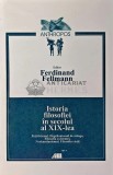 Istoria filosofiei in secolul al XIX-lea - 2000 - Ferdinand Fellmann (XD33)