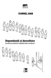 Cumpara ieftin Dependență și dezvoltare. Economia politică a capitalismului rom&acirc;nesc - Paperback brosat - Cornel Ban - Tact