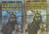 Ultimul Mohican, 2 volume, James Fenimore Cooper, roman actiune, istorie, aventura, classica, editie 1991, stare buna, coperti brosate
