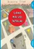 AS - REBECCA STEAD - C&Acirc;ND MĂ VEI &Icirc;NT&Acirc;LNI
