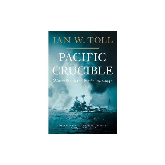 Pacific Crucible: War at Sea in the Pacific, 1941-1942