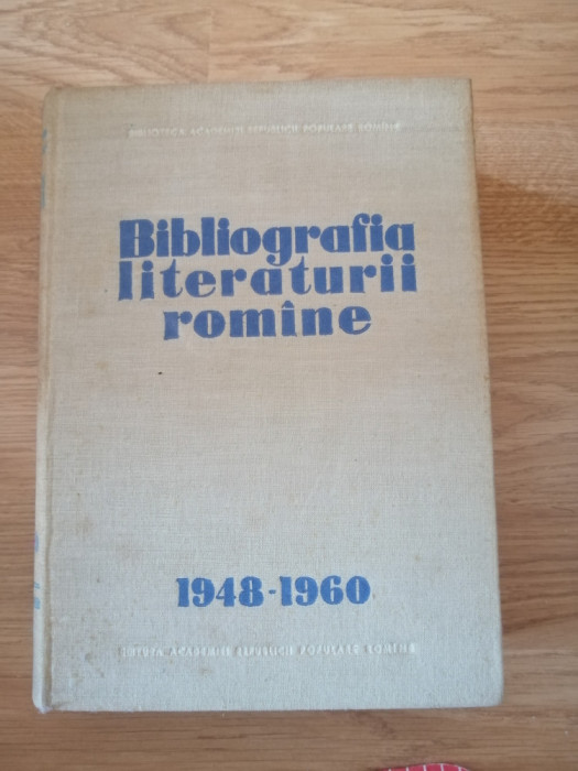 BIBLIOGRAFIA LITERATURII ROMANE 1948-1960 - Sub Redactia Tudor Vianu, 1965