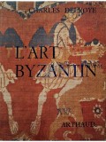 Charles Delvoye - L&amp;#039;art Byzantin (Editia: 1967)