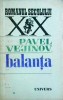 Balanta - Pavel Vejinov, Roman, Editura Univers, 1985, Beletristica, Colectia Romanul Secolului XX
