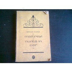 MAITREYI, NUNTA IN CER - MIRCEA ELIADE