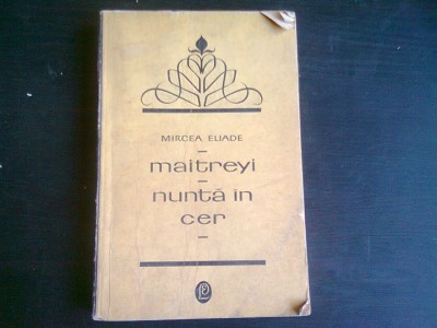 MAITREYI, NUNTA IN CER - MIRCEA ELIADE foto