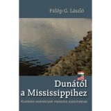 Dun&aacute;t&oacute;l a Mississipihez - F&uuml;l&ouml;p G. L&aacute;szl&oacute;