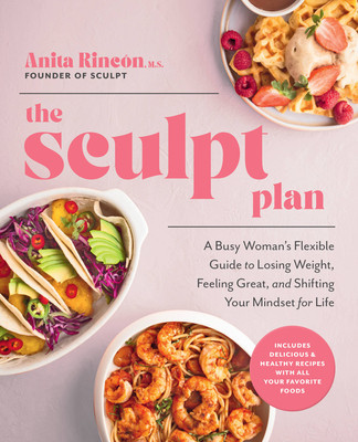 The Sculpt Plan: A Busy Woman&amp;#039;s Flexible Guide to Losing Weight, Feeling Great, and Shifting Your Mindset for Life foto