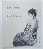 HAIKU MINE de SILVIA OSMAN , 2021 , DEDICATIE *