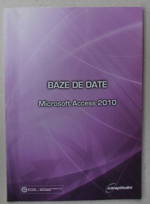 BAZE DE DATE , MICROSOFT ACCESS 2010 , APARUTA 2013 foto