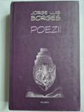 JORGE LUIS BORGES - POEZII , POLIROM , 2005