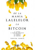 De la mania lalelelor la bitcoin - O istorie a averilor c&acirc;știgate și pierdute &icirc;n piețele de mărfuri - Paperback - Torsten Dennin - Meteor Press