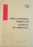 PRELUCRAREA FIBRELOR CHIMICE IN AMESTEC de S. RADULESCU , N. VLADUT , T. SIMIONESCU , 1966 *DEDICATIE