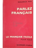 Maurice Rat - Parlez francais. Le francais facile pour tous (Editia: 1966)