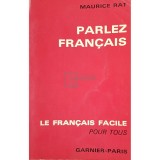 Maurice Rat - Parlez francais. Le francais facile pour tous (Editia: 1966)