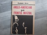 Anglo-americanii pe frontul invizibil de Vladimir Alexe