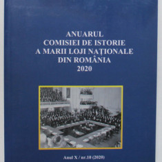 ANUARUL COMISIEI DE ISTORIE A MARII LOJI NATIONALE DIN ROMANIA , ANUL X , NUMARUL 10 , 2020