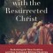 Union with the Resurrected Christ: Eschatological New Creation and New Testament Biblical Theology