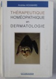 Th&eacute;rapeutique hom&eacute;opathique en dermatologie / Andr&eacute;e Houmard