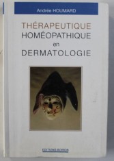 Th&eacute;rapeutique hom&eacute;opathique en dermatologie / Andr&eacute;e Houmard
