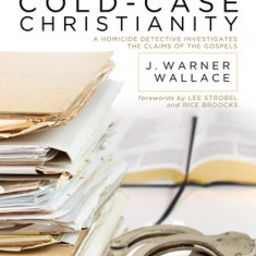 Cold-Case Christianity: A Homicide Detective Investigates the Claims of the Gospels