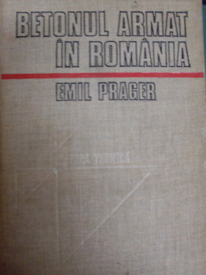 Betonul Armat In Romania - Emil Prager ,549229 foto