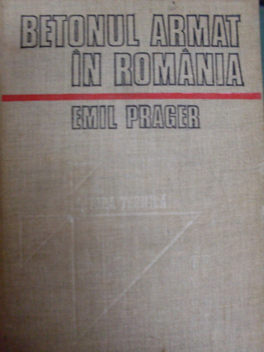 Betonul Armat In Romania - Emil Prager ,549229