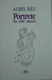 Aurel Rău - Portrete la zile mari