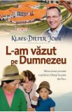 L-am vazut pe Dumnezeu - Klaus-Dietter John