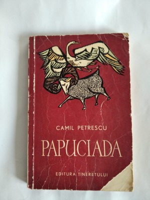 DD - CAMIL PETRESCU PAPUCIADA - ED. TINERETULUI 1966 foto