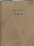 Cartea "Iarba" de Zaharia Stancu, Editura de stat pentru literatura si arta, 1957, 197 pagini. Roman clasic literatura romana.