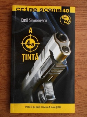 Emil Simionescu - A 4-a tinta (Colecția Crime Scene) foto