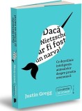 Cumpara ieftin Daca Nietzsche ar fi fost un narval | Justin Gregg