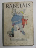 VIATA NEMAIPOMENITA A MARELUI GARGANTUA TATAL LUI PANTAGRUEL de FRANCOIS RABELAIS , 1963 * ILUSTRATA DE EUGEN TARU