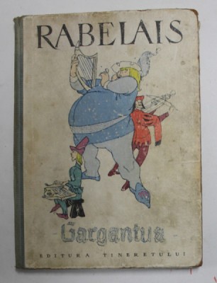 VIATA NEMAIPOMENITA A MARELUI GARGANTUA TATAL LUI PANTAGRUEL de FRANCOIS RABELAIS , 1963 * ILUSTRATA DE EUGEN TARU foto