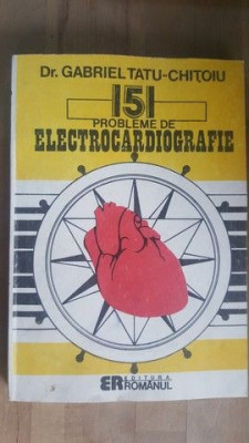 151 probleme de electrocardiografie- Gabriel Tatu- Chitoiu foto