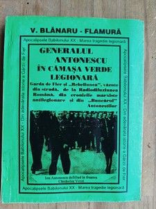 Generalul Antonescu in camasa verde legionara- V. Blanaru-Flamura | arhiva  Okazii.ro