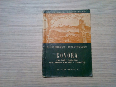 GOVORA - Factori Curativi Tratament Balneo-Climatic - I. Stroescu - 1957, 128p