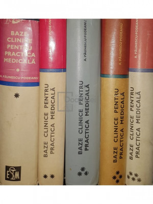 A. Paunescu-Podeanu - Baze clinice pentru practica medicala, 5 vol. (editia 1981) foto