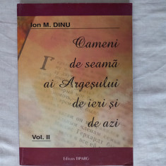 OAMENI DE SEAMA AI ARGESULUI DE IERI SI DE ASTAZI, VOL.II- DINU M. ION, 2006