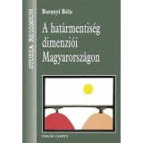 A Hat&aacute;rmentis&eacute;g dimenzi&oacute;i Magyarorsz&aacute;gon - Baranyi B&eacute;la